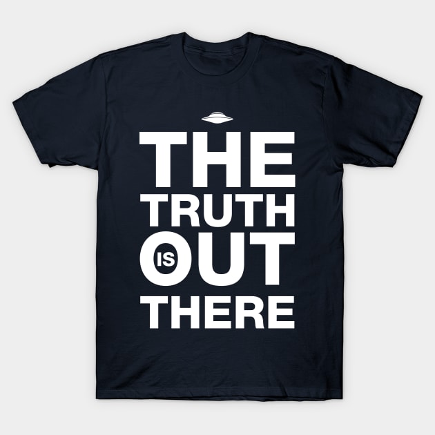 The truth is out there T-Shirt by StudioInfinito